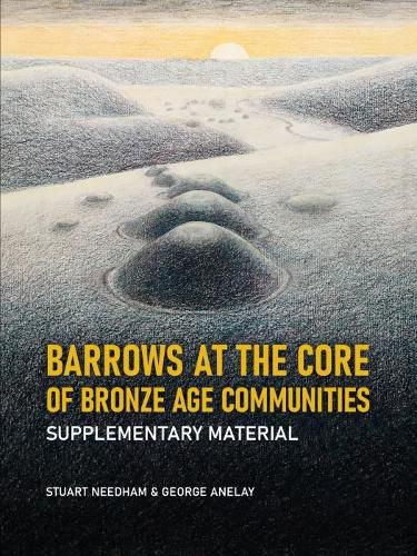 Barrows at the Core of Bronze Age Communities: Supplementary Material