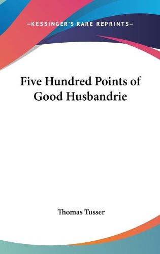 Cover image for Five Hundred Points of Good Husbandrie