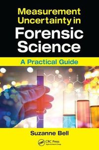 Cover image for Measurement Uncertainty in Forensic Science: A Practical Guide