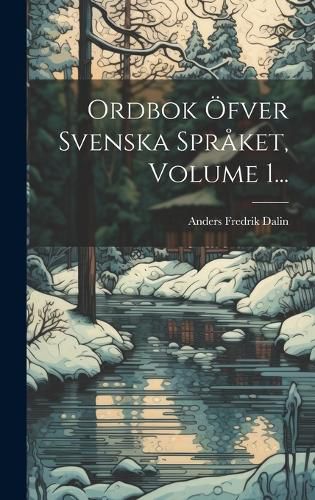 Cover image for Ordbok OEfver Svenska Spraket, Volume 1...