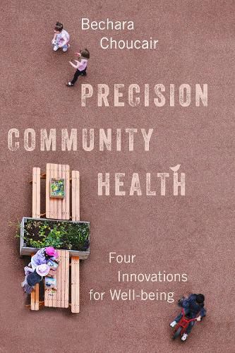 Cover image for Precision Community Health: Four Innovations for Well-being