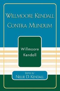 Cover image for Willmoore Kendall Contra Mundum