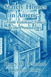 Cover image for Stately Homes in America: From Colonial Times to the Present Day