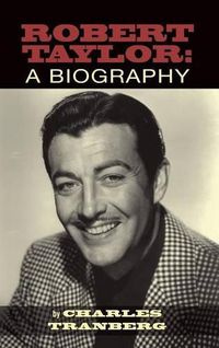 Cover image for Robert Taylor: A Biography (Hardback)