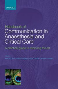 Cover image for Handbook of Communication in Anaesthesia & Critical Care: A Practical Guide to Exploring the Art