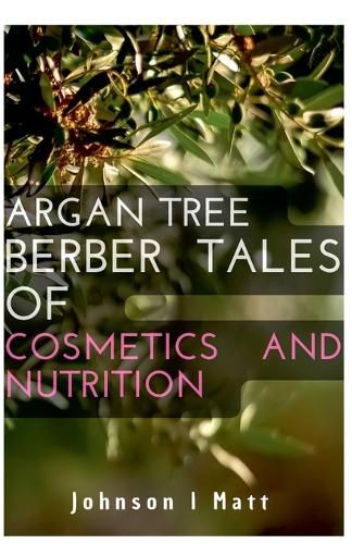 Cover image for Argan Tree Berber Tales of Cosmetics and Nutrition