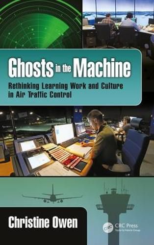 Cover image for Ghosts in the Machine: Rethinking Learning Work and Culture in Air Traffic Control