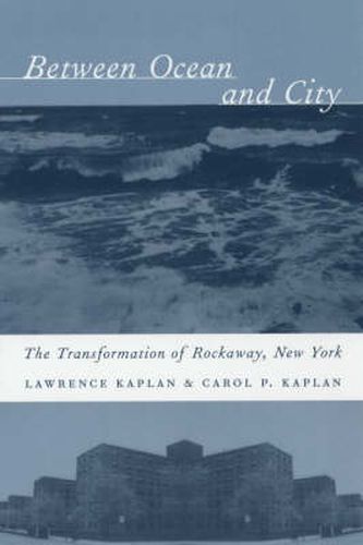 Cover image for Between Ocean and City: The Transformation of Rockaway, New York