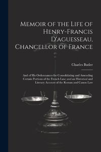 Cover image for Memoir of the Life of Henry-Francis D'aguesseau, Chancellor of France