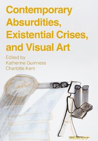 Cover image for Contemporary Absurdities, Existential Crises, and Visual Art