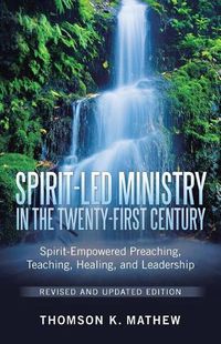 Cover image for Spirit-Led Ministry in the Twenty-First Century Revised and Updated Edition: Spirit-Empowered Preaching, Teaching, Healing, and Leadership