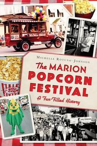 Cover image for The Marion Popcorn Festival: A Fun-Filled History