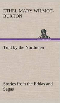 Cover image for Told by the Northmen: Stories from the Eddas and Sagas