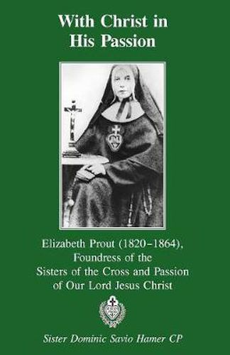 Cover image for With Christ in His Passion: Elizabeth Prout