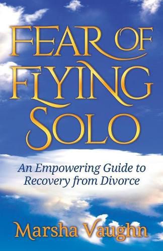 Cover image for Fear of Flying Solo: An Empowering Guide to Recovery from Divorce