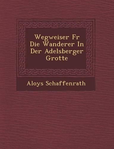 Cover image for Wegweiser F R Die Wanderer in Der Adelsberger Grotte