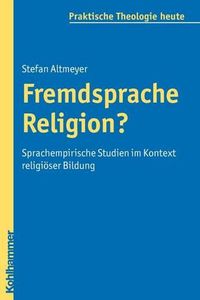 Cover image for Fremdsprache Religion?: Sprachempirische Studien Im Kontext Religioser Bildung