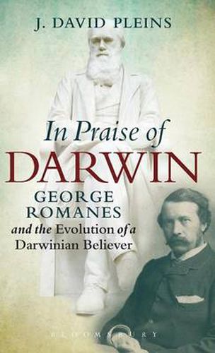 Cover image for In Praise of Darwin: George Romanes and the Evolution of a Darwinian Believer