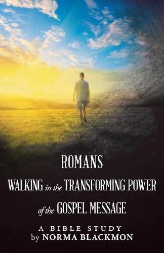 Cover image for Romans Walking in the Transforming Power of the Gospel Message: A Bible Study