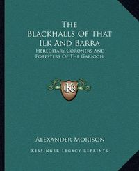 Cover image for The Blackhalls of That Ilk and Barra: Hereditary Coroners and Foresters of the Garioch