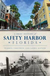 Cover image for A Brief History of Safety Harbor, Florida