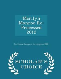 Cover image for Marilyn Monroe Re-Processed 2012 - Scholar's Choice Edition