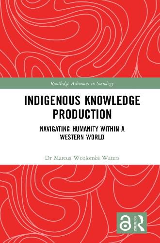 Cover image for Indigenous Knowledge Production: Navigating Humanity within a Western World