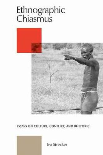 Cover image for Ethnographic Chiasmus: Essays on Culture, Conflict and Rhetoric