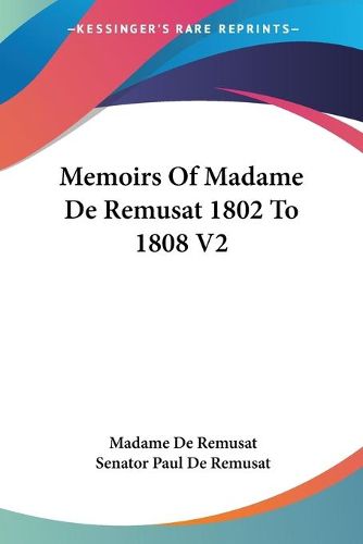 Cover image for Memoirs of Madame de Remusat 1802 to 1808 V2