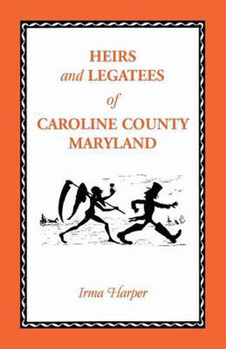 Cover image for Heirs and Legatees of Caroline County, Maryland