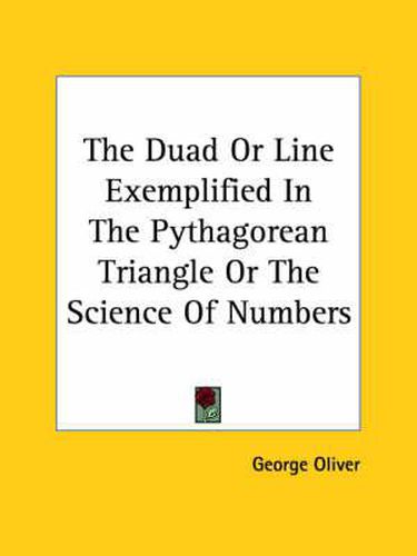 Cover image for The Duad or Line Exemplified in the Pythagorean Triangle or the Science of Numbers