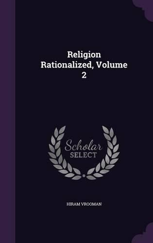 Cover image for Religion Rationalized, Volume 2