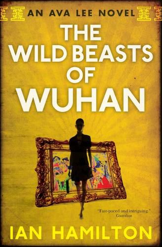 The Wild Beasts of Wuhan: An Ava Lee Novel: Book 3