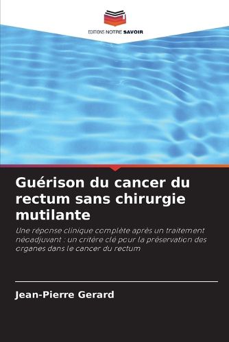 Cover image for Guerison du cancer du rectum sans chirurgie mutilante