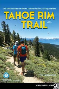 Cover image for Tahoe Rim Trail: The Official Guide for Hikers, Mountain Bikers, and Equestrians