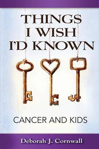 Cover image for Things I Wish I'd Known: Cancer and Kids