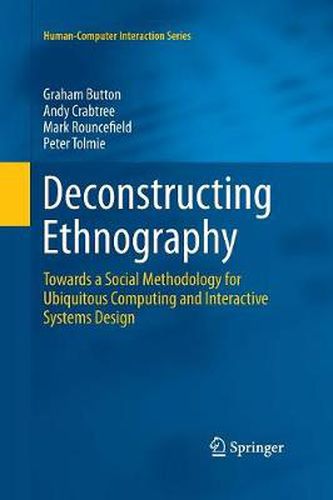 Cover image for Deconstructing Ethnography: Towards a Social Methodology for Ubiquitous Computing and Interactive Systems Design