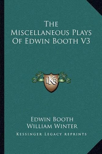 The Miscellaneous Plays of Edwin Booth V3