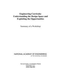 Cover image for Engineering Curricula: Understanding the Design Space and Exploiting the Opportunities: Summary of a Workshop