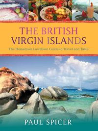 Cover image for The British Virgin Islands: The Hometown Lowdown Guide to Travel and Taste