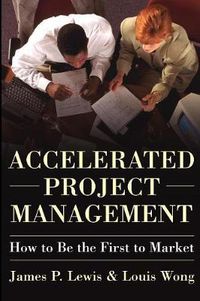 Cover image for Accelerated Project Management: How to Be First to Market