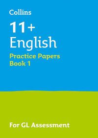 Cover image for 11+ English Practice Papers Book 1: For the Gl Assessment Tests