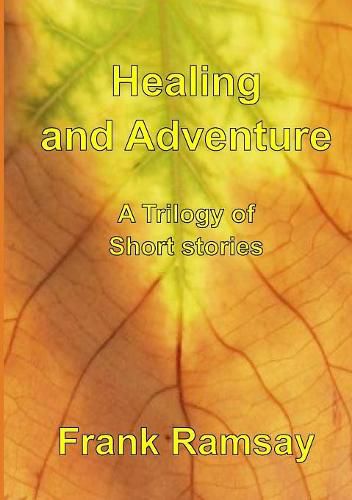 Cover image for Healing and Adventure - A Trilogy of Short Stories