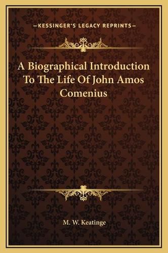 A Biographical Introduction to the Life of John Amos Comenius