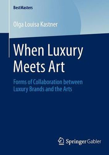 Cover image for When Luxury Meets Art: Forms of Collaboration between Luxury Brands and the Arts