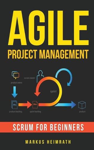 Cover image for Agile Project Management: Scrum for Beginners