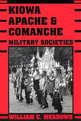 Cover image for Kiowa, Apache, and Comanche Military Societies: Enduring Veterans, 1800 to the Present