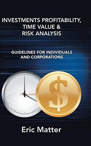 Cover image for Investments Profitability, Time Value & Risk Analysis: Guidelines for Individuals and Corporations