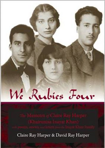 We Rubies Four: The Memoirs of Claire Ray Harper (Kahirunisa Inayat Khan)