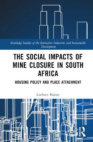 The Social Impacts of Mine Closure in South Africa: Housing Policy and Place Attachment